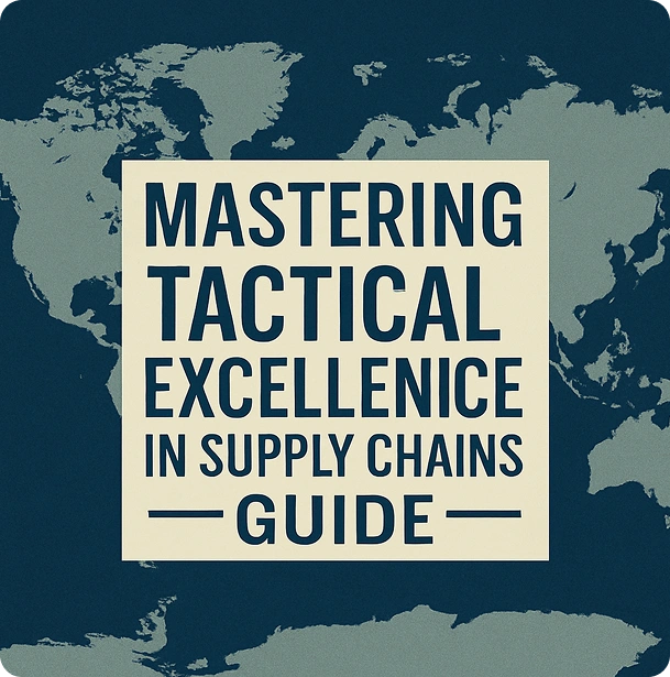 Mastering Tactical Excellence in Supply Chains Guide